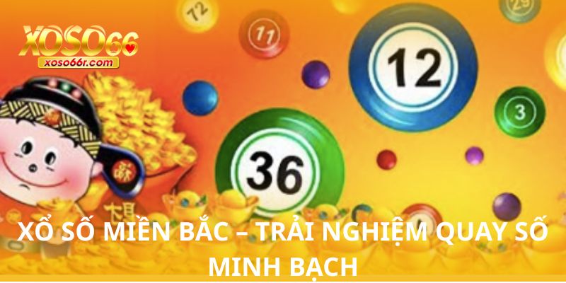 XỔ SỐ MIỀN BẮC – CƠ HỘI TRÚNG LỚN MỖI NGÀY CÙNG XOSO66 4 XỔ SỐ MIỀN BẮC – CƠ HỘI TRÚNG LỚN MỖI NGÀY CÙNG XOSO66